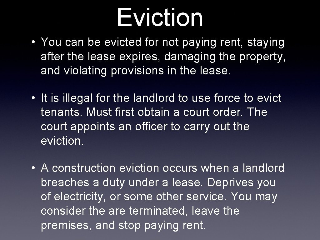 Eviction • You can be evicted for not paying rent, staying after the lease