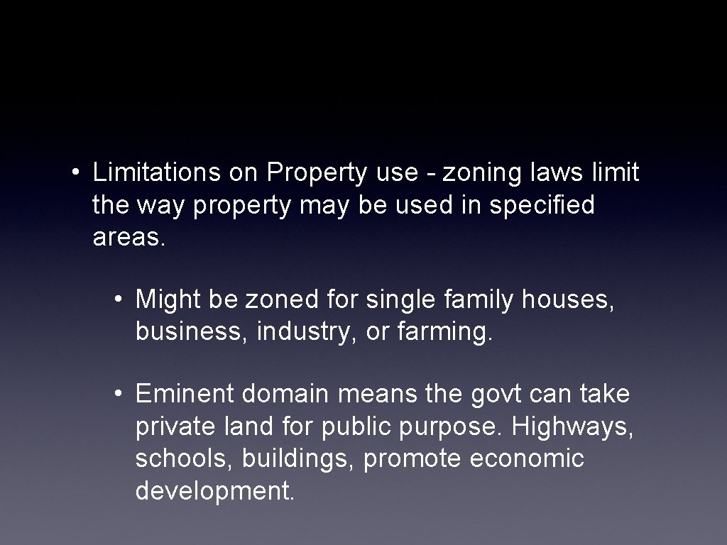  • Limitations on Property use - zoning laws limit the way property may