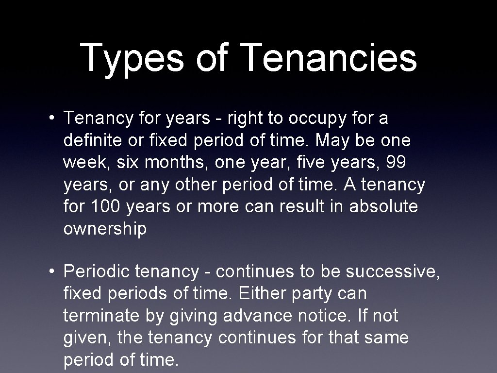 Types of Tenancies • Tenancy for years - right to occupy for a definite