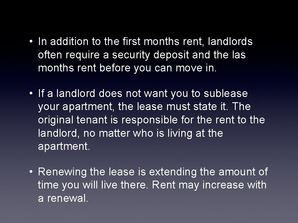  • In addition to the first months rent, landlords often require a security