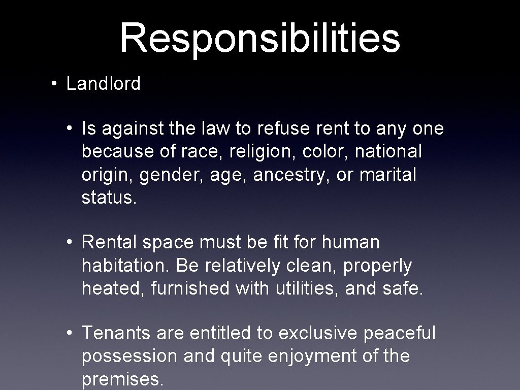 Responsibilities • Landlord • Is against the law to refuse rent to any one