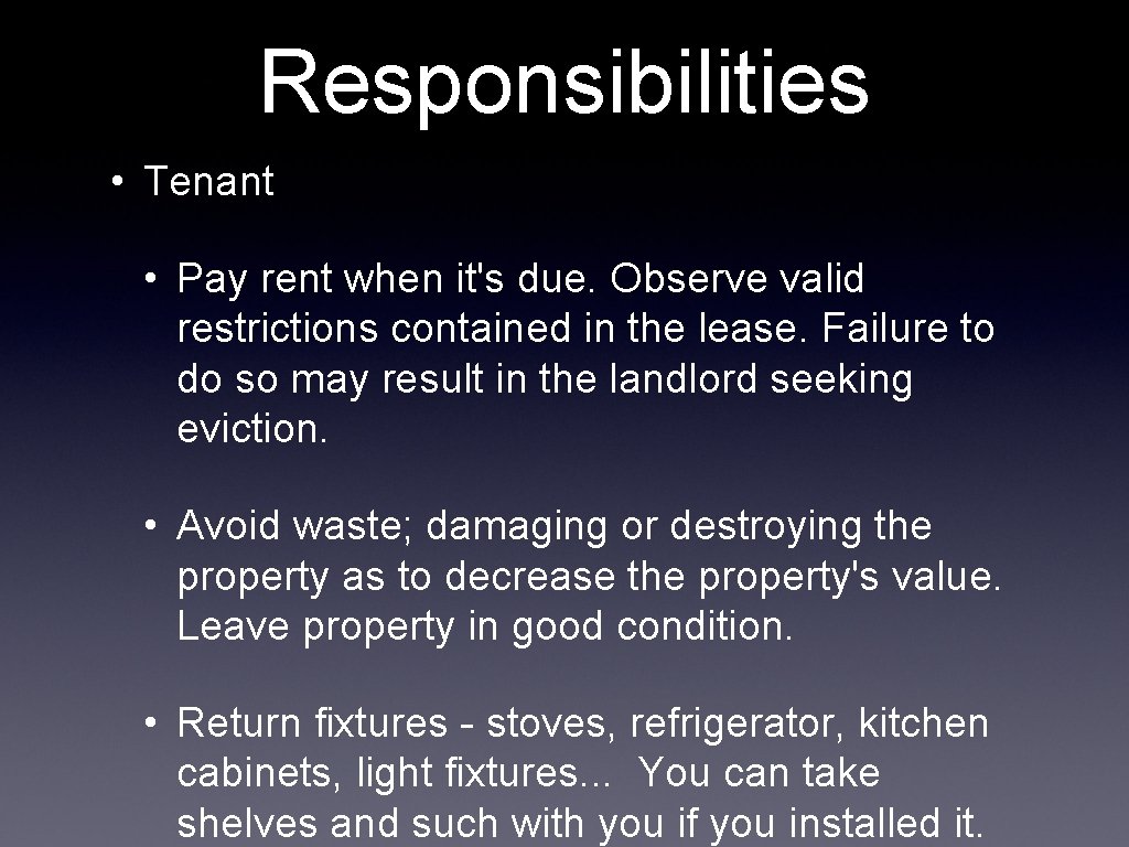 Responsibilities • Tenant • Pay rent when it's due. Observe valid restrictions contained in