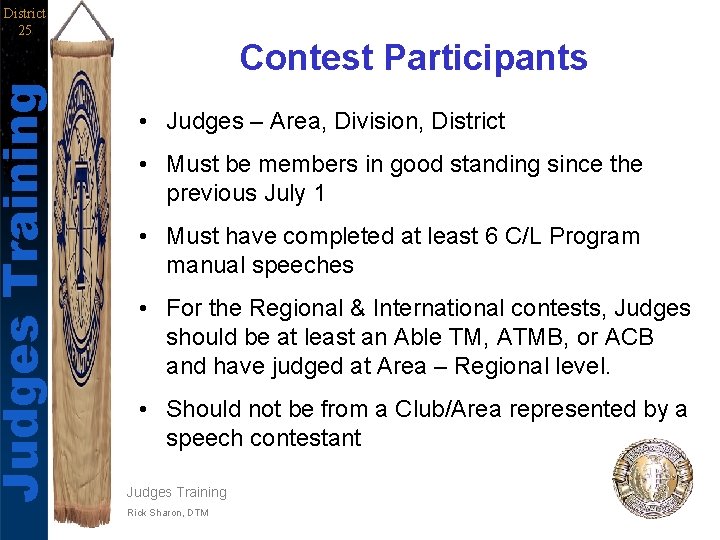 Judges Training District 25 Contest Participants • Judges – Area, Division, District • Must