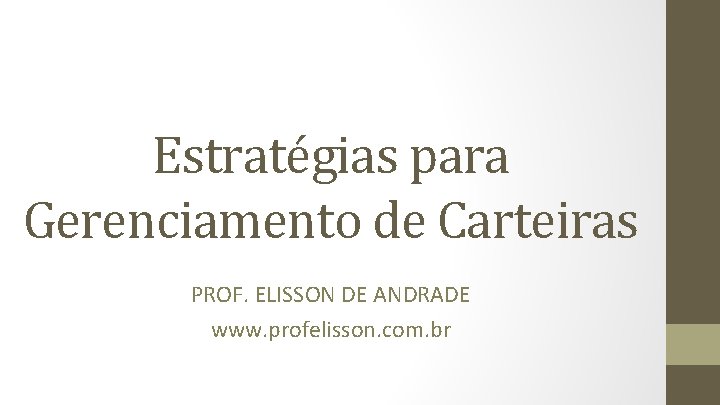 Estratégias para Gerenciamento de Carteiras PROF. ELISSON DE ANDRADE www. profelisson. com. br 
