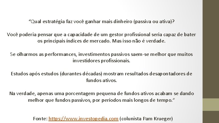 “Qual estratégia faz você ganhar mais dinheiro (passiva ou ativa)? Você poderia pensar que