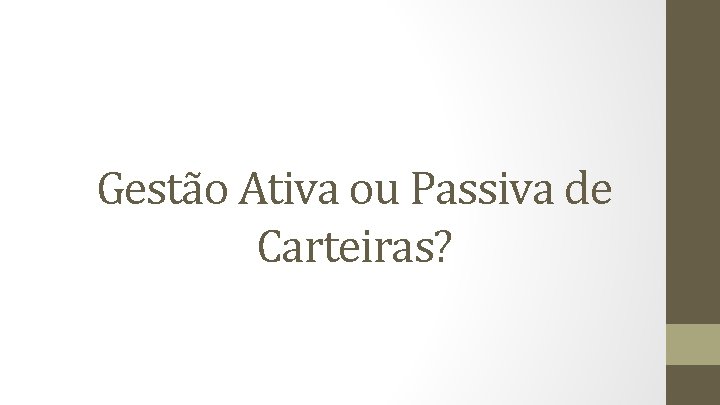 Gestão Ativa ou Passiva de Carteiras? 