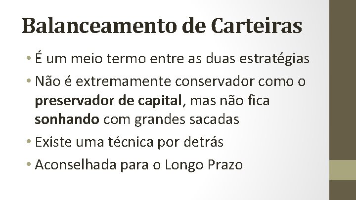 Balanceamento de Carteiras • É um meio termo entre as duas estratégias • Não