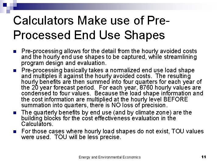 Calculators Make use of Pre. Processed End Use Shapes n n Pre-processing allows for