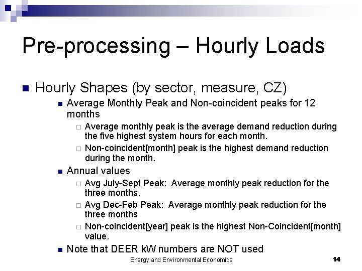 Pre-processing – Hourly Loads n Hourly Shapes (by sector, measure, CZ) n Average Monthly