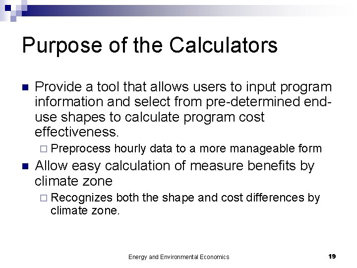 Purpose of the Calculators n Provide a tool that allows users to input program