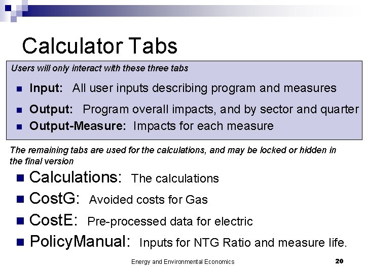 Calculator Tabs Users will only interact with these three tabs n Input: All user