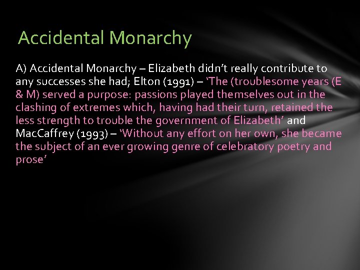 Accidental Monarchy A) Accidental Monarchy – Elizabeth didn’t really contribute to any successes she