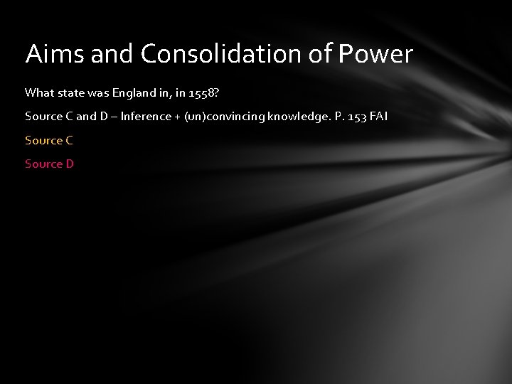 Aims and Consolidation of Power What state was England in, in 1558? Source C