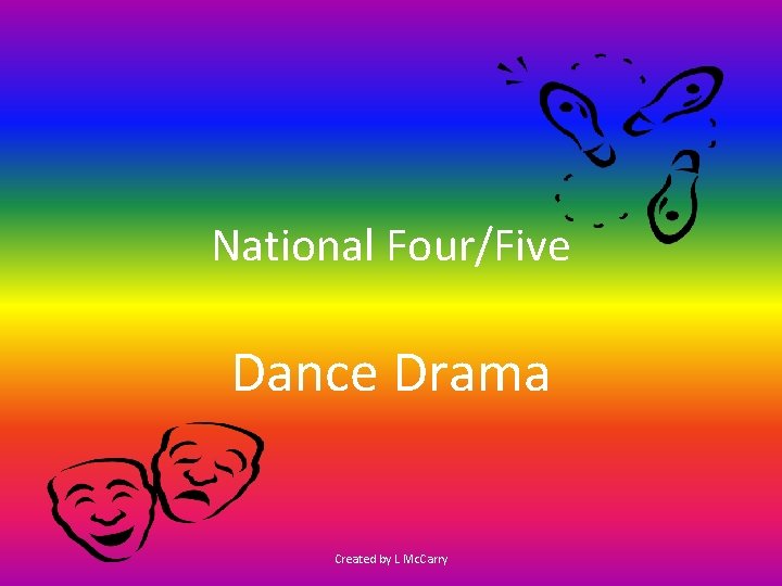 National Four/Five Dance Drama Created by L Mc. Carry 