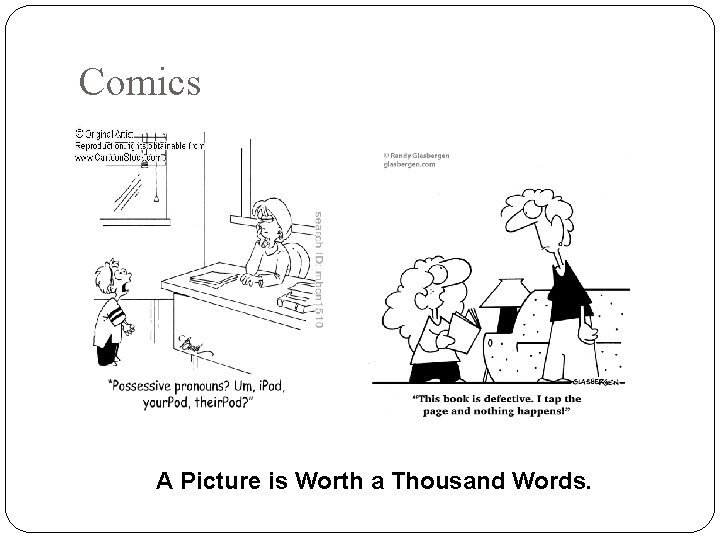 Comics A Picture is Worth a Thousand Words. 