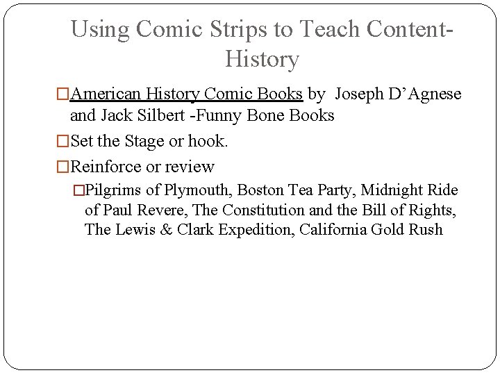 Using Comic Strips to Teach Content. History �American History Comic Books by Joseph D’Agnese