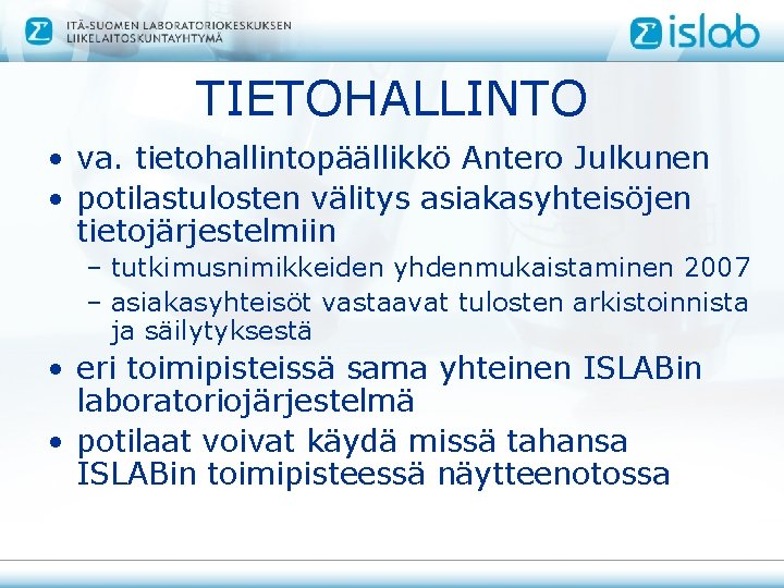 TIETOHALLINTO • va. tietohallintopäällikkö Antero Julkunen • potilastulosten välitys asiakasyhteisöjen tietojärjestelmiin – tutkimusnimikkeiden yhdenmukaistaminen