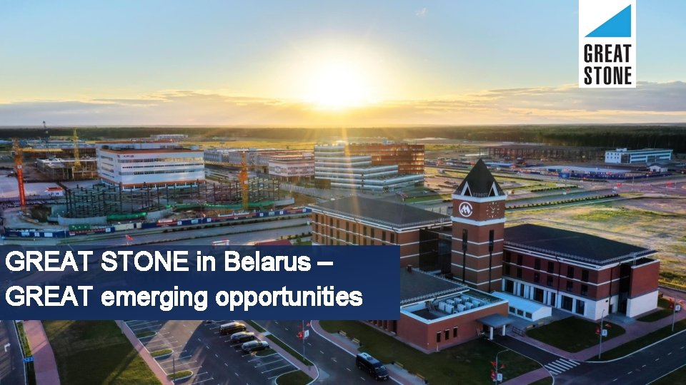 GREAT STONE in Belarus – GREAT emerging opportunities 