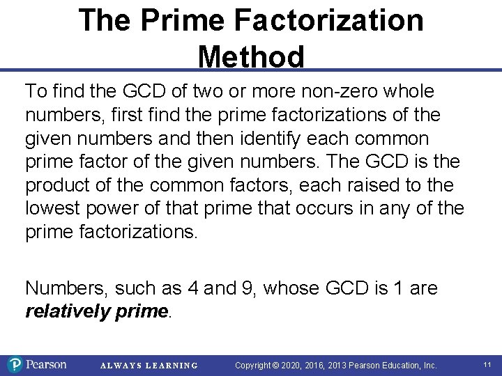 The Prime Factorization Method To find the GCD of two or more non-zero whole