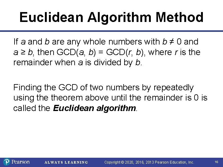 Euclidean Algorithm Method If a and b are any whole numbers with b ≠