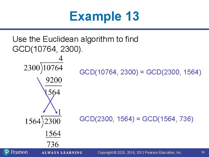 Example 13 Use the Euclidean algorithm to find GCD(10764, 2300) = GCD(2300, 1564) =