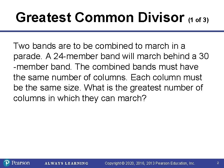 Greatest Common Divisor (1 of 3) Two bands are to be combined to march