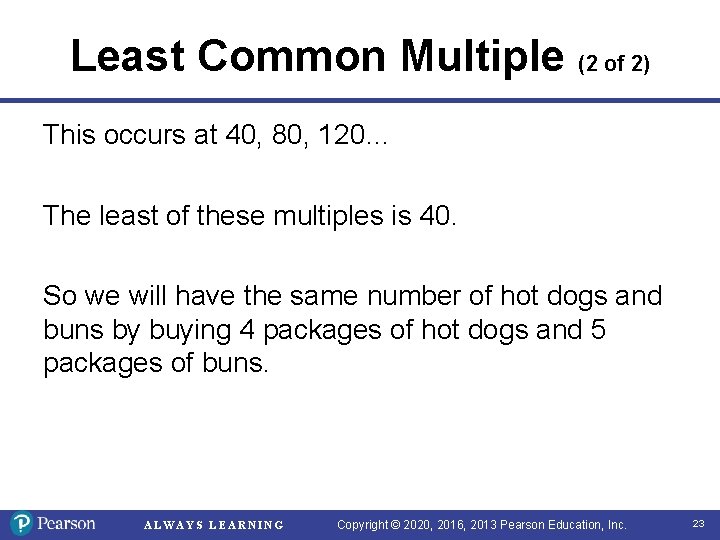 Least Common Multiple (2 of 2) This occurs at 40, 80, 120… The least