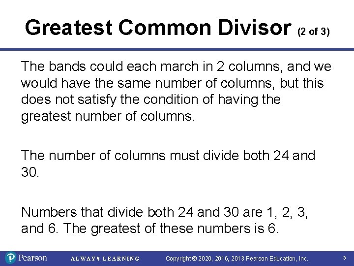 Greatest Common Divisor (2 of 3) The bands could each march in 2 columns,