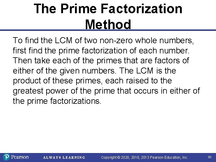 The Prime Factorization Method To find the LCM of two non-zero whole numbers, first