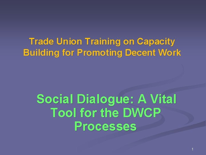 Trade Union Training on Capacity Building for Promoting Decent Work Social Dialogue: A Vital