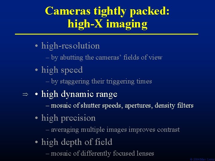 Cameras tightly packed: high-X imaging • high-resolution – by abutting the cameras’ fields of Cameras tightly packed: high-X imaging • high-resolution – by abutting the cameras’ fields of