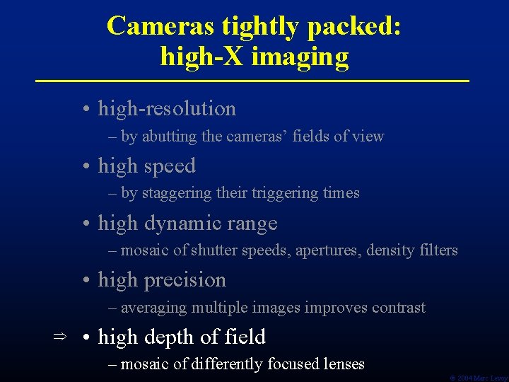 Cameras tightly packed: high-X imaging • high-resolution – by abutting the cameras’ fields of Cameras tightly packed: high-X imaging • high-resolution – by abutting the cameras’ fields of