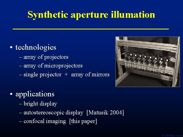 Synthetic aperture illumation • technologies – array of projectors – array of microprojectors – Synthetic aperture illumation • technologies – array of projectors – array of microprojectors –