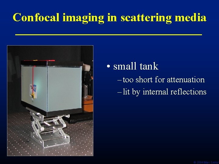 Confocal imaging in scattering media • small tank – too short for attenuation – Confocal imaging in scattering media • small tank – too short for attenuation –