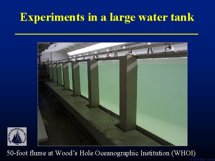 Experiments in a large water tank 50 -foot flume at Wood’s Hole Oceanographic Institution Experiments in a large water tank 50 -foot flume at Wood’s Hole Oceanographic Institution
