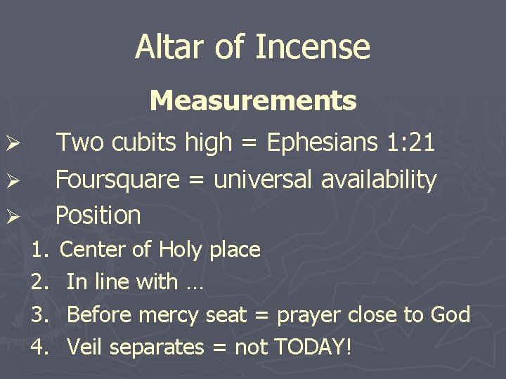 Altar of Incense Measurements Two cubits high = Ephesians 1: 21 Foursquare = universal