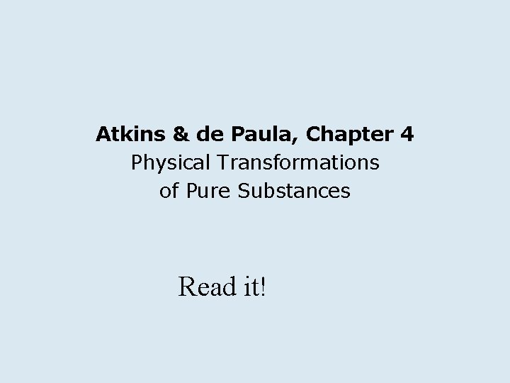 Atkins & de Paula, Chapter 4 Physical Transformations of Pure Substances Read it! 