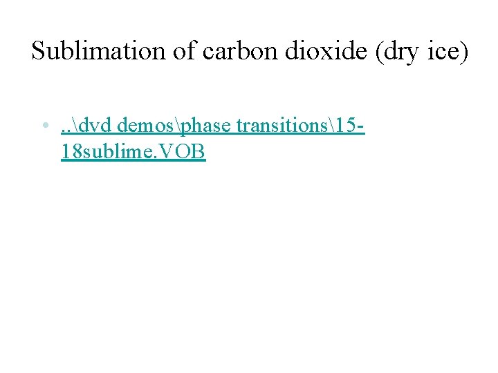Sublimation of carbon dioxide (dry ice) • . . dvd demosphase transitions1518 sublime. VOB