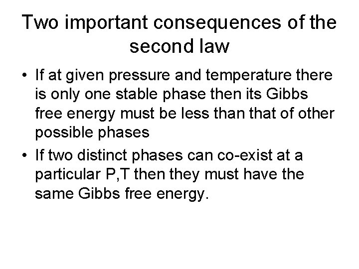 Two important consequences of the second law • If at given pressure and temperature