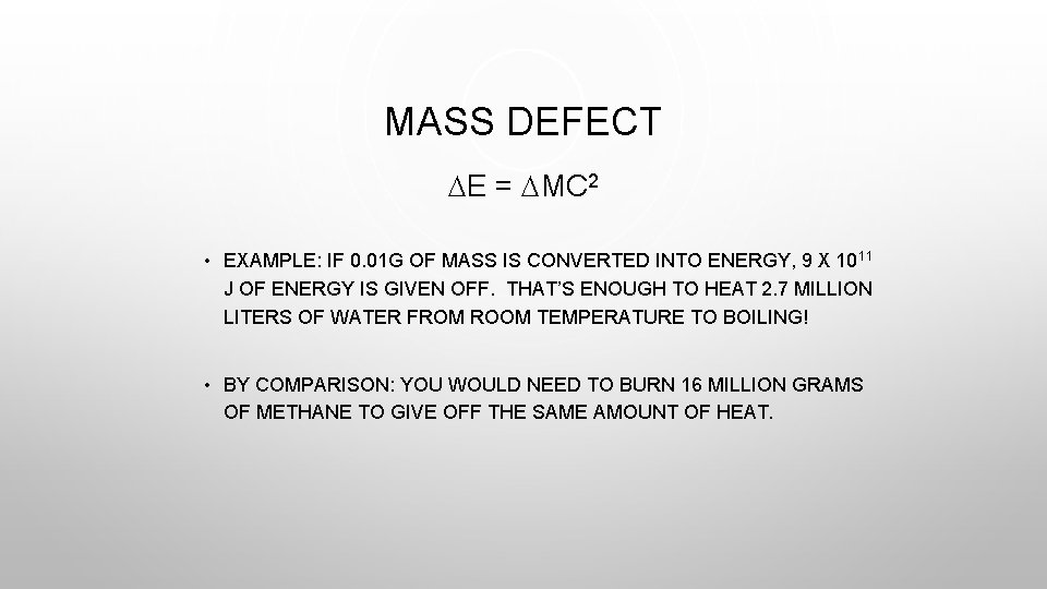 MASS DEFECT DE = DMC 2 • EXAMPLE: IF 0. 01 G OF MASS