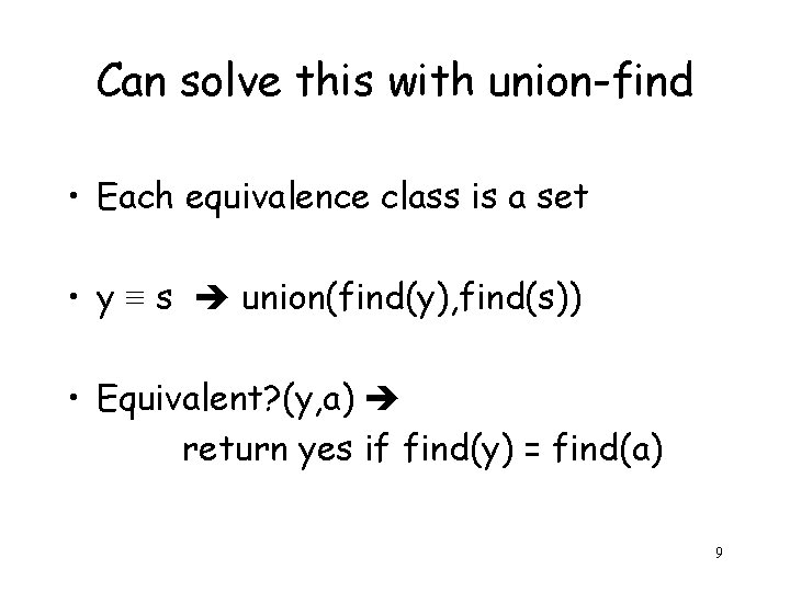 Can solve this with union-find • Each equivalence class is a set • y