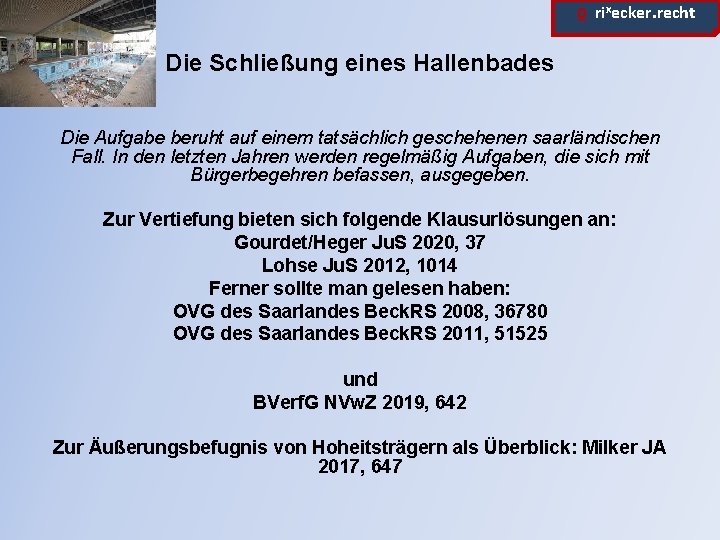 ϱ. rixecker. recht Die Schließung eines Hallenbades Die Aufgabe beruht auf einem tatsächlich geschehenen