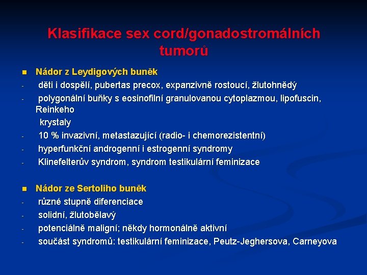 Klasifikace sex cord/gonadostromálních tumorů n - - n - Nádor z Leydigových buněk děti