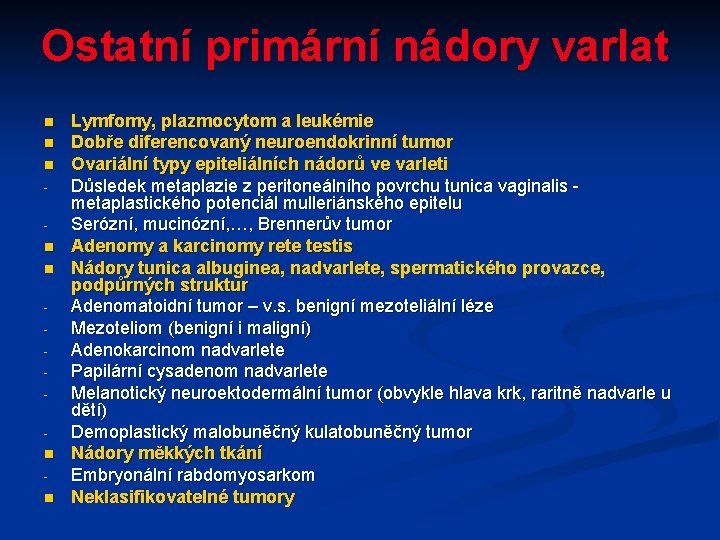 Ostatní primární nádory varlat n n n n Lymfomy, plazmocytom a leukémie Dobře diferencovaný