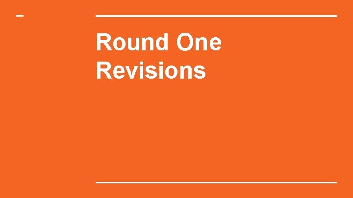 Round One Revisions 