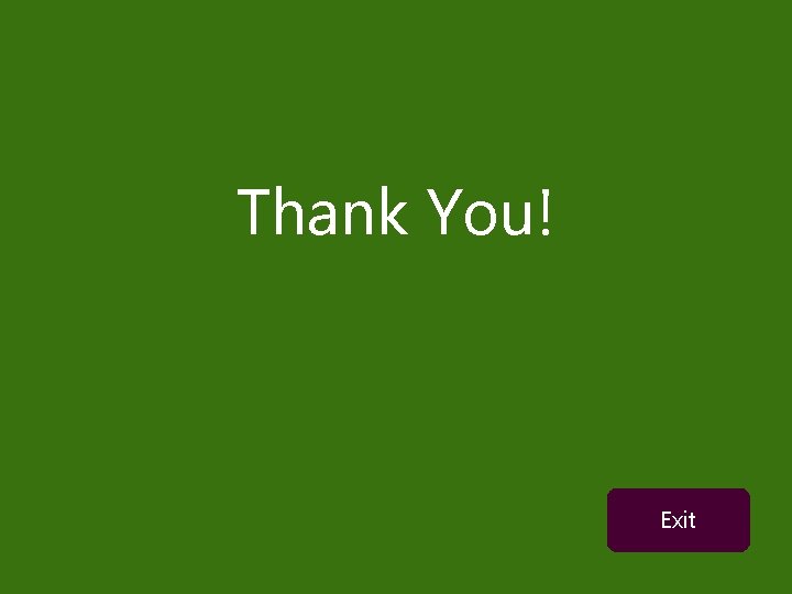 Thank You! Exit Thank You! Exit