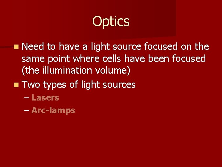 Optics n Need to have a light source focused on the same point where