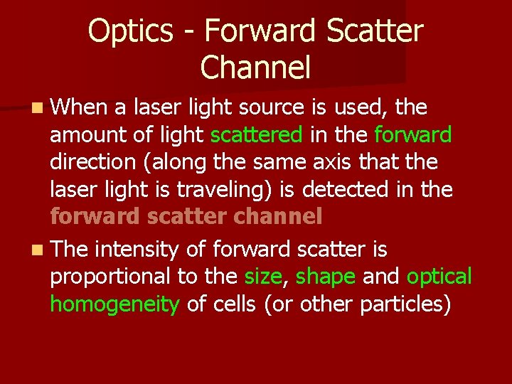 Optics - Forward Scatter Channel n When a laser light source is used, the