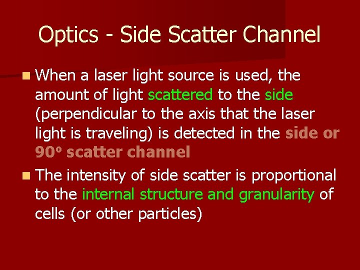 Optics - Side Scatter Channel n When a laser light source is used, the