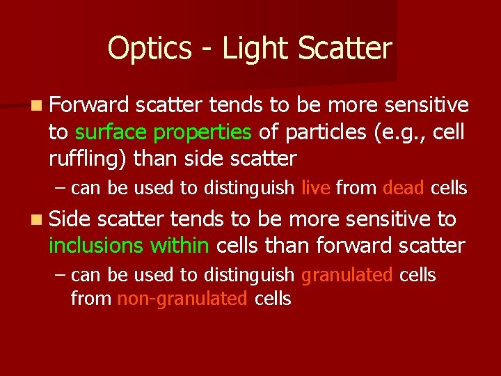Optics - Light Scatter n Forward scatter tends to be more sensitive to surface